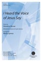 I Heard the Voice of Jesus Say SATB choral sheet music cover